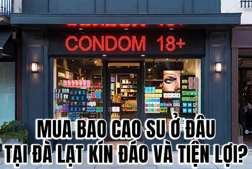 Mua bao cao su ở đâu tại Đà Lạt kín đáo và tiện lợi